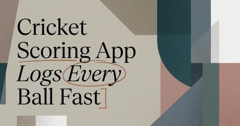 Cricket Scoring App: Log Every Ball Fast and Accurately